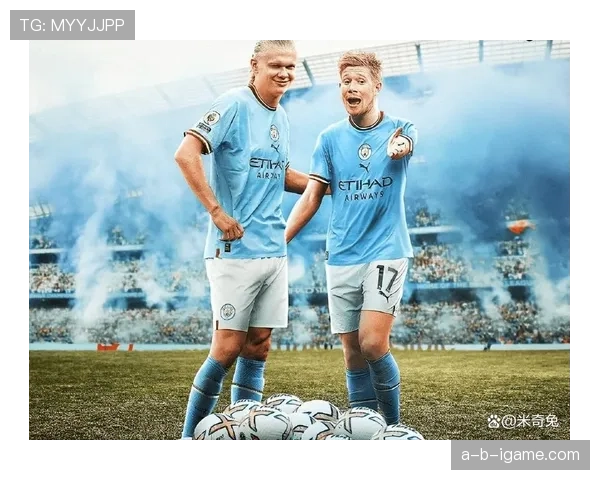 德布劳内 vs 哈兰德——核心数据与体系加成关联分析